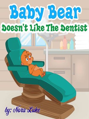 cover image of Baby Bear Doesn't Like the Dentist